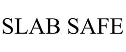 SLAB SAFE