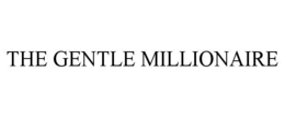 THE GENTLE MILLIONAIRE