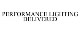 PERFORMANCE LIGHTING DELIVERED