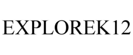 EXPLOREK12