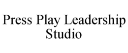 PRESS PLAY LEADERSHIP STUDIO