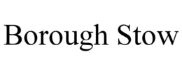 BOROUGH STOW
