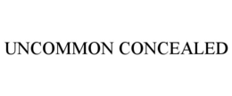 UNCOMMON CONCEALED