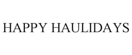 HAPPY HAULIDAYS