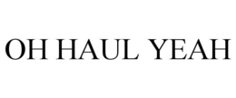 OH HAUL YEAH