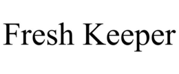 FRESH KEEPER