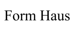 FORM HAUS