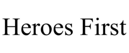 HEROES FIRST