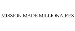 MISSION MADE MILLIONAIRES