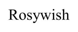 ROSYWISH