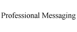 PROFESSIONAL MESSAGING
