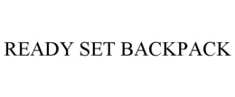 READY SET BACKPACK