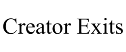 CREATOR EXITS