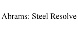 ABRAMS: STEEL RESOLVE
