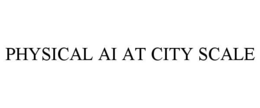 PHYSICAL AI AT CITY SCALE