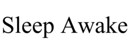 SLEEP AWAKE