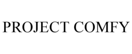 PROJECT COMFY
