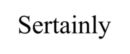 SERTAINLY
