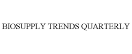 BIOSUPPLY TRENDS QUARTERLY