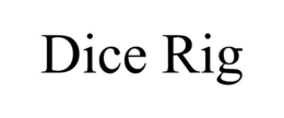 DICE RIG