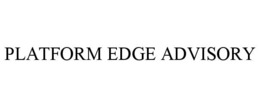 PLATFORM EDGE ADVISORY