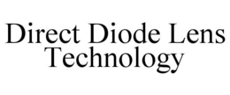 DIRECT DIODE LENS TECHNOLOGY