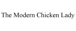 THE MODERN CHICKEN LADY