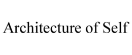ARCHITECTURE OF SELF
