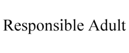 RESPONSIBLE ADULT