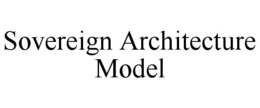 SOVEREIGN ARCHITECTURE MODEL