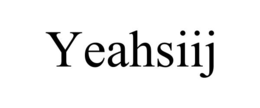YEAHSIIJ