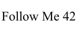 FOLLOW ME 42