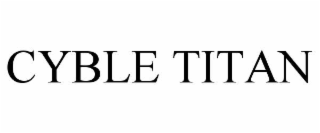 CYBLE TITAN