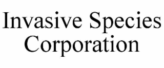 INVASIVE SPECIES CORPORATION
