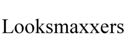 LOOKSMAXXERS