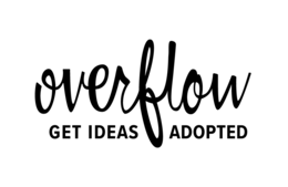 OVERFLOW GET IDEAS ADOPTED